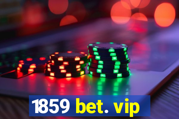 1859 bet. vip